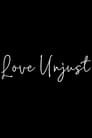 Love Unjust