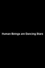 Human Beings are Dancing Stars