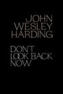 John Wesley Harding: Don't Look Back Now - The Film