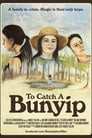 To Catch A Bunyip