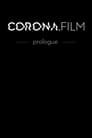 CORONA.film Prologue