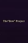 The “Dew” Project