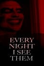 Every Night I See Them