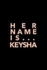 Her Name Is Keysha