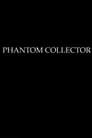 PHANTOM COLLECTOR