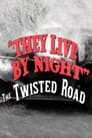 They Live by Night: The Twisted Road