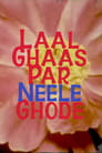 Laal Ghaas Par Neele Ghode