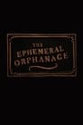 The Ephemeral Orphanage