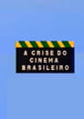 A Crise do Cinema Brasileiro