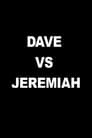 Dave vs Jeremiah