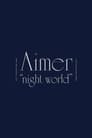 Aimer 10th Anniversary Live in SAITAMA SUPER ARENA "night world”