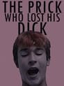 The Prick Who Lost His Dick