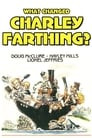 What Changed Charley Farthing?