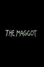 The Maggot