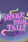 Shake Your Tail