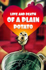 Love and Death of the Plain Potato