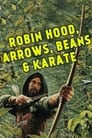 Robin Hood, Arrows, Beans and Karate