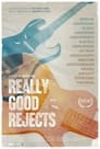 Really Good Rejects