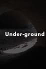 Under-Ground