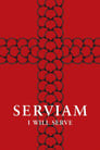 Serviam - I Will Serve