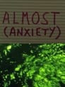 Almost (Anxiety)