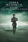 Terra Incognita: Making the Andromeda Strain