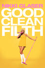 Nikki Glaser: Good Clean Filth