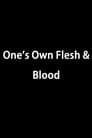 One's Own Flesh & Blood