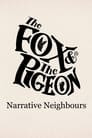The Fox & The Pigeon: Narrative Neighbours