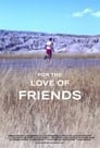 For the Love of Friends