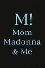 M! Mom, Madonna & Me