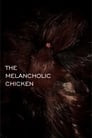 THE MELANCHOLIC CHICKEN