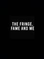 The Fringe, Fame and Me