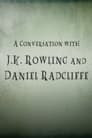 A Conversation with J.K. Rowling and Daniel Radcliffe