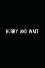 Hurry and Wait