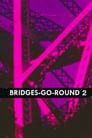 Bridges-Go-Round 2