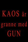 Kaos är granne med Gun