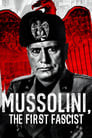 Mussolini: The First Fascist