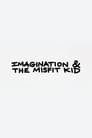 Imagination & the Misfit Kid