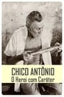 Chico Antônio, o Herói com Caráter