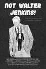 Not Walter Jenkins!