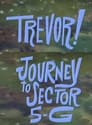 Trevor!: In Journey to Sector 5-G