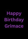 Happy Birthday Grimace