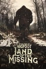 On the Trail of Bigfoot:  Land of the Missing