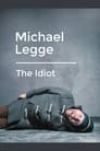 Michael Legge: The Idiot