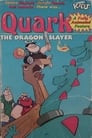 Quark the Dragon Slayer