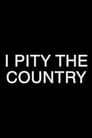 I Pity The Country