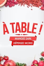 A Table ! Mangez sain, dépensez moins