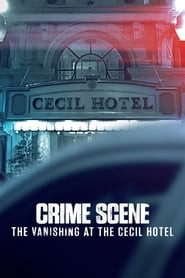 Crime Scene: The Vanishing at the Cecil Hotel