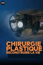 Chirurgie plastique : reconstruire la vie